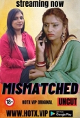 Mismatched (2023) HotX Short Film Watch Online