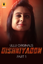 Dishkiyaoon Part 01 2024 S01 Ullu Web Series Download (2024)