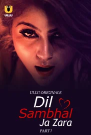 Dil Sambhal Ja Zara 2024 S01 Part 01 Ullu Web Series Download (2024)