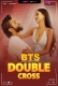 Double Cross BTS (2025) Moodx S01 E01 Web Series